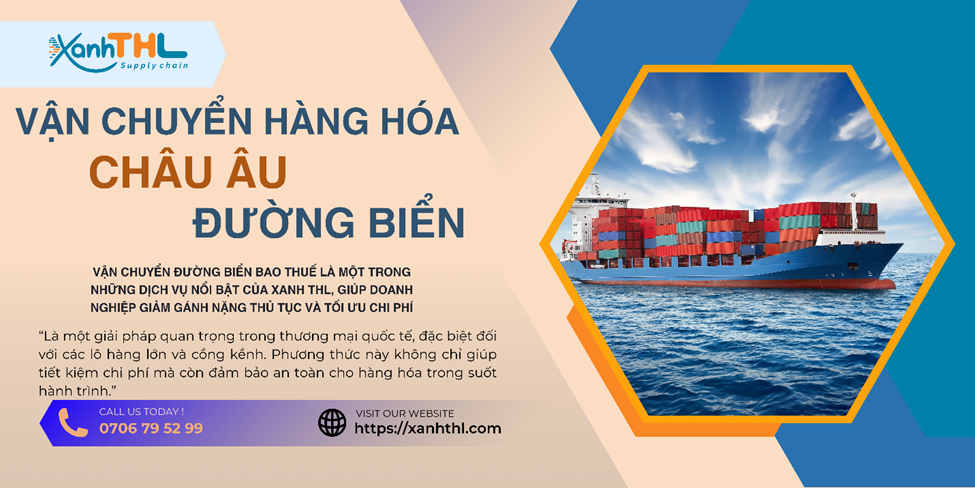Vận chuyển hàng đi châu âu bằng đường biển tại Xanh THL - giá rẻ, nhanh chóng, an toàn