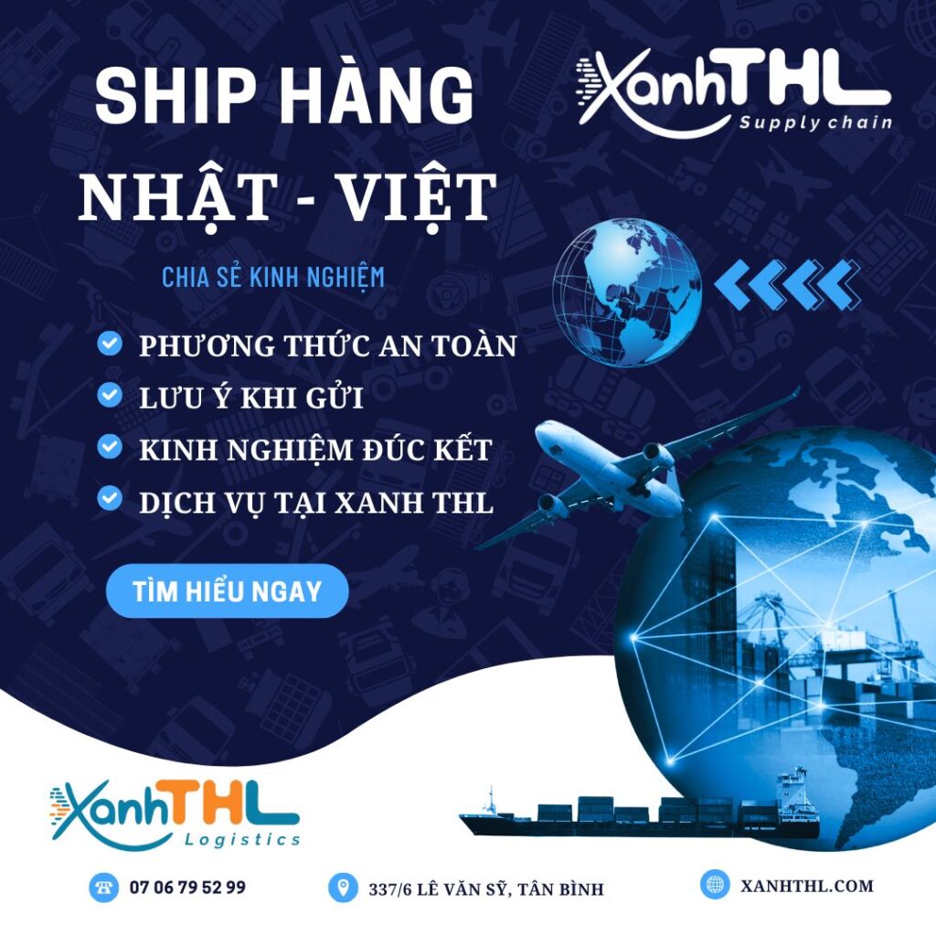 Dịch vụ ship hàng từ Nhật về Việt Nam tại Xanh THL - an toàn, tiết kiệm, hỗ trợ tận nơi