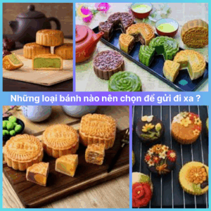 Những loại bánh Trung thu nên chọn để gửi đi xa: bánh nướng, bánh dẻo hút chân không, giữ trọn hương vị khi vận chuyển quốc tế.