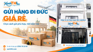 Gửi hàng đi Đức giá rẻ tại Xanh THL Logistics, hỗ trợ vận chuyển quốc tế từ Việt Nam