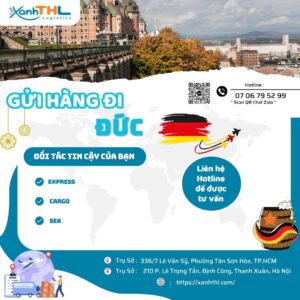 Dịch vụ gửi hàng đi Đức nhanh, an toàn và tiết kiệm tại Xanh THL Logistics – vận chuyển express, cargo, sea