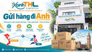 Gửi hàng đi Anh cùng Xanh THL Logistics với phương án vận chuyển Door-to-Door bao thuế, bảng giá cạnh tranh và kết nối Việt Nam – Anh.